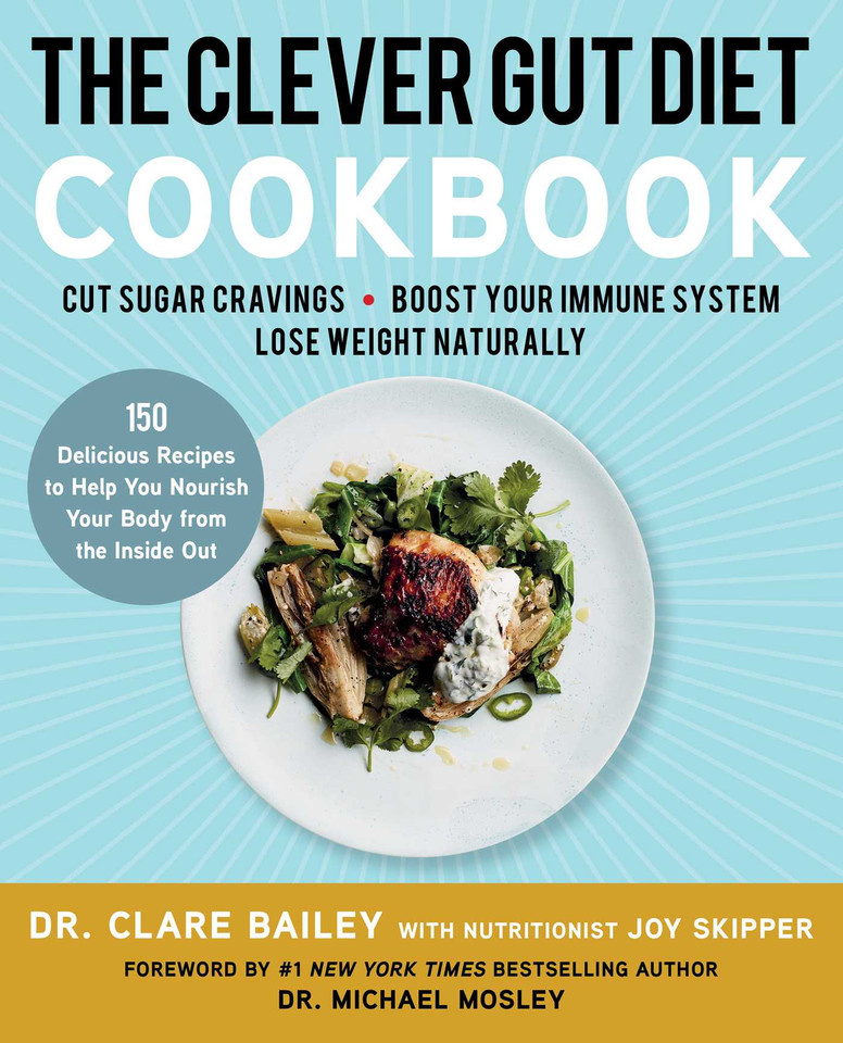 The Clever Gut Diet Cookbook: 150 Delicious Recipes to Help You Nourish Your Body from the Inside Out book cover by Clare Bailey Mosley