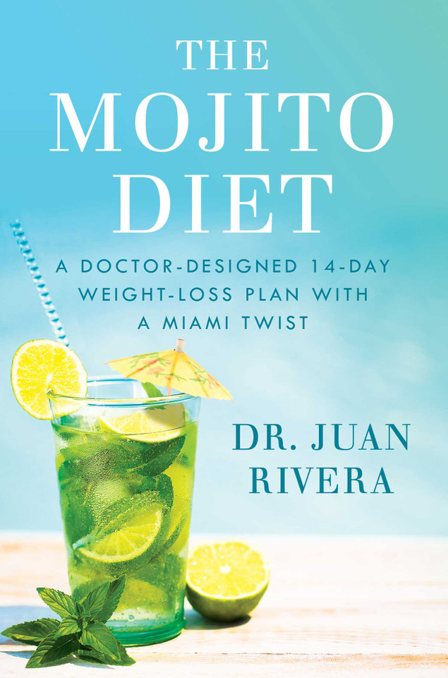The Mojito Diet: A Doctor-Designed 14-Day Weight Loss Plan with a Miami Twist book cover by Juan Rivera