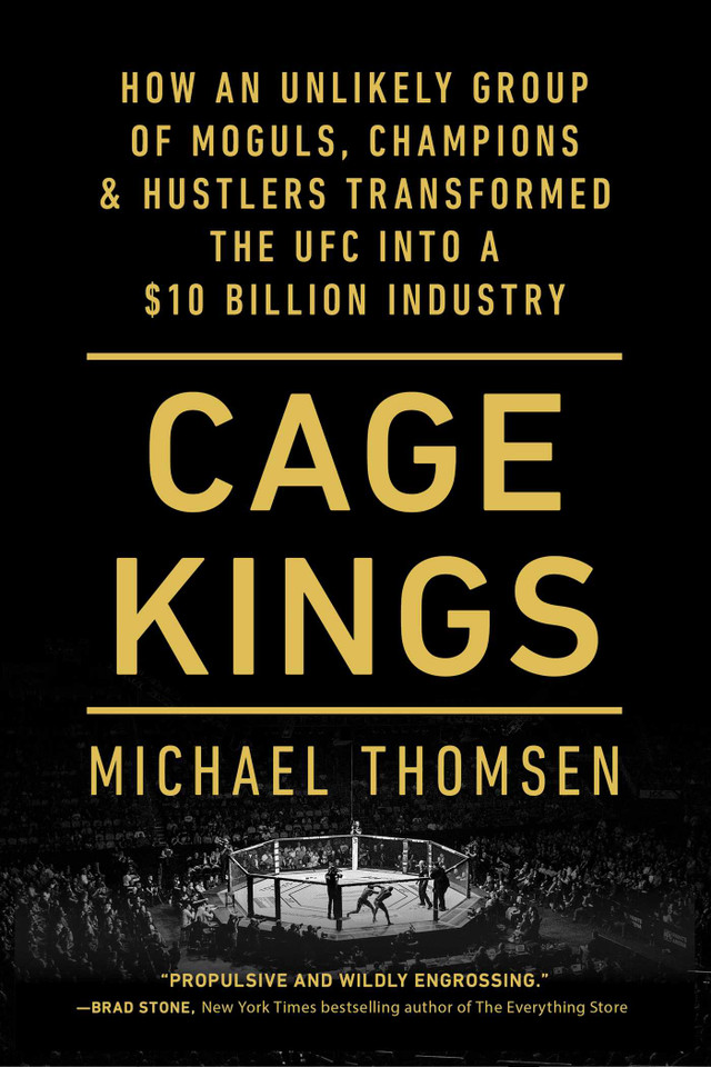 Cage Kings: How an Unlikely Group of Moguls, Champions & Hustlers Transformed the UFC into a $10 Billion Industry book cover by Michael Thomsen