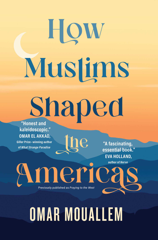 How Muslims Shaped the Americas book cover by Omar Mouallem