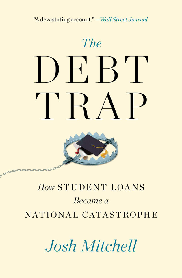 The Debt Trap: How Student Loans Became a National Catastrophe (A Study of Education and Economics) book cover by Josh Mitchell