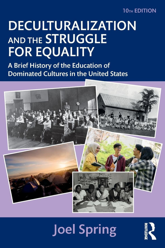 Deculturalization and the Struggle for Equality: A Brief History of the Education of Dominated Cultures in the United States (Sociocultural, Political, and Historical Studies in Educatio) (10TH ed.)