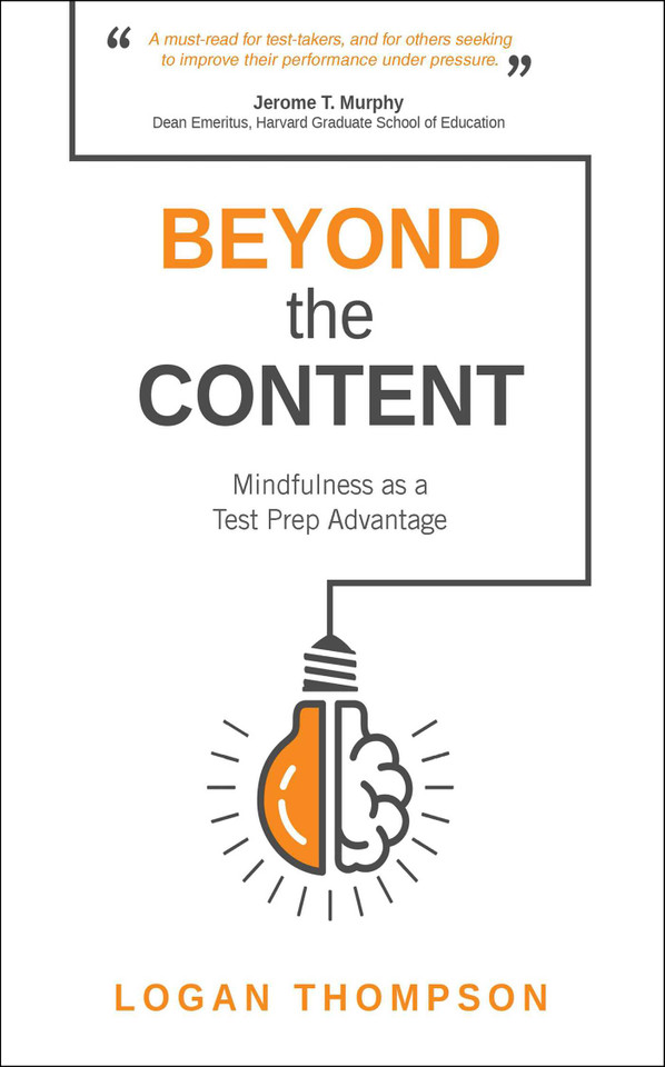 Beyond the Content: Mindfulness as a Test Prep Advantage book cover by Logan Thompson