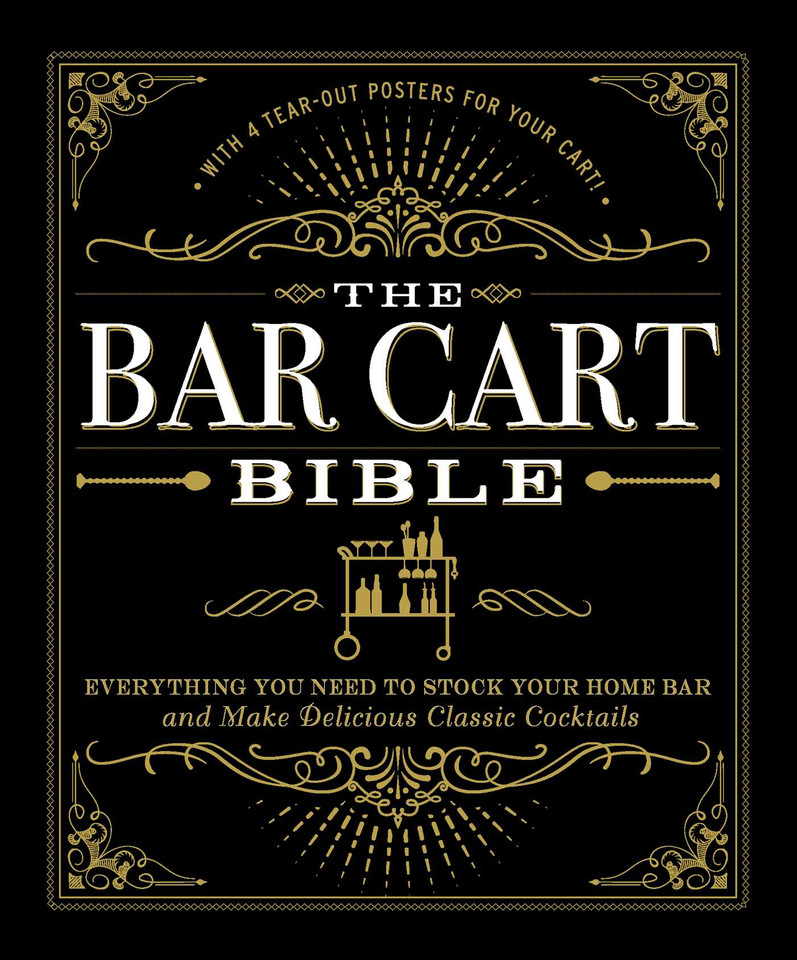 The Bar Cart Bible: Everything You Need to Stock Your Home Bar and Make Delicious Classic Cocktails book cover by Adams Media
