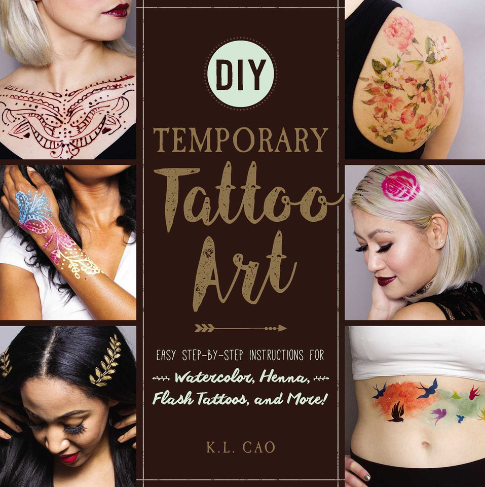 DIY Temporary Tattoo Art: Easy Step-by-Step Instructions for Watercolor, Henna, Flash Tattoos, and More! book cover by K.L. Cao