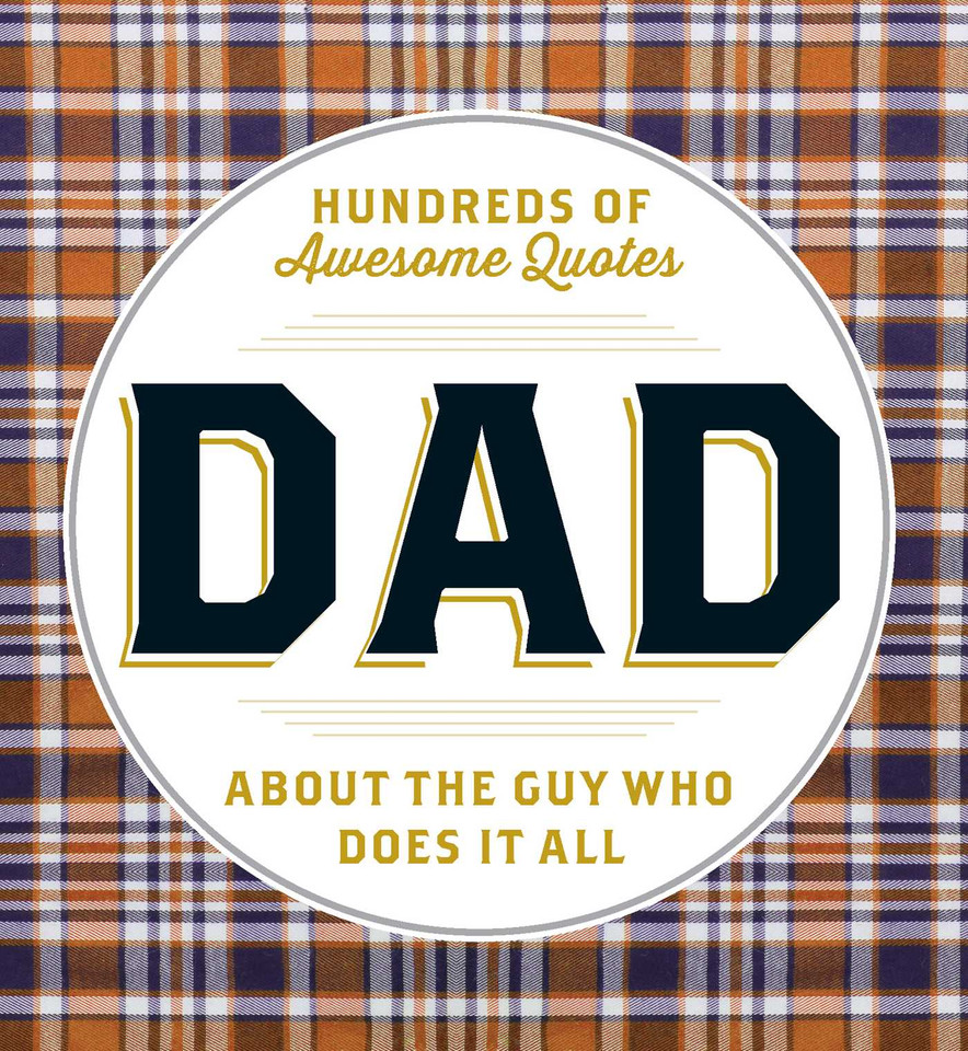 DAD: Hundreds of Awesome Quotes about the Guy Who Does It All book cover by Adams Media