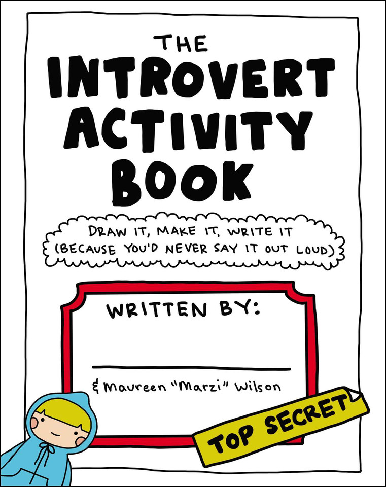 The Introvert Activity Book: Draw It, Make It, Write It (Because You'd Never Say It Out Loud) (Introvert Doodles Series) book cover by Maureen Marzi Wilson