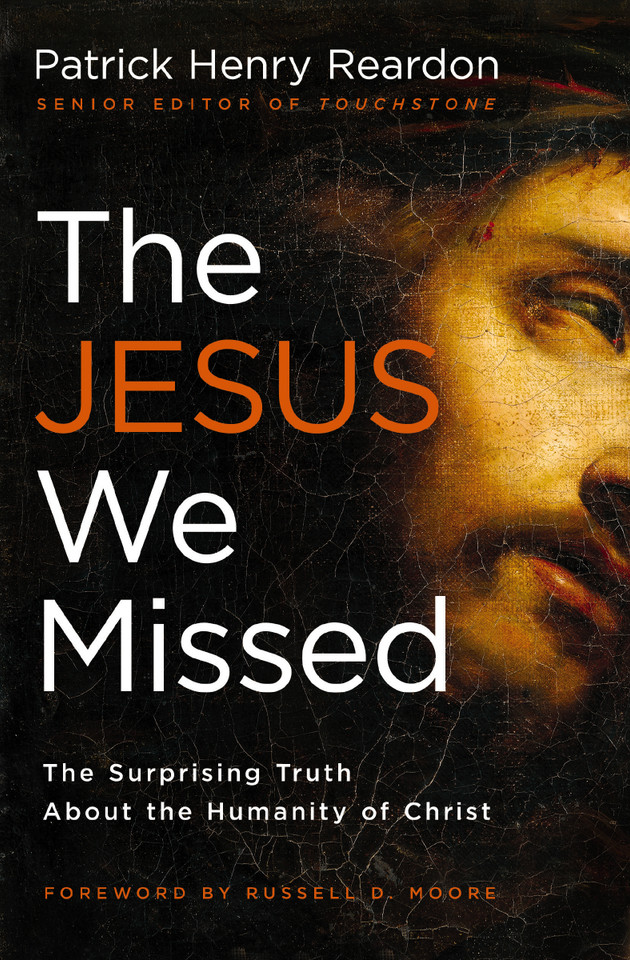 The Jesus We Missed: The Surprising Truth About the Humanity of Christ book cover by Father Patrick Reardon