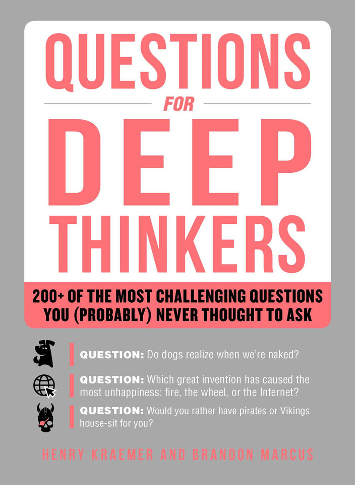 Questions for Deep Thinkers: 200+ of the Most Challenging Questions You (Probably) Never Thought to Ask book cover by Henry Kraemer, Brandon Marcus