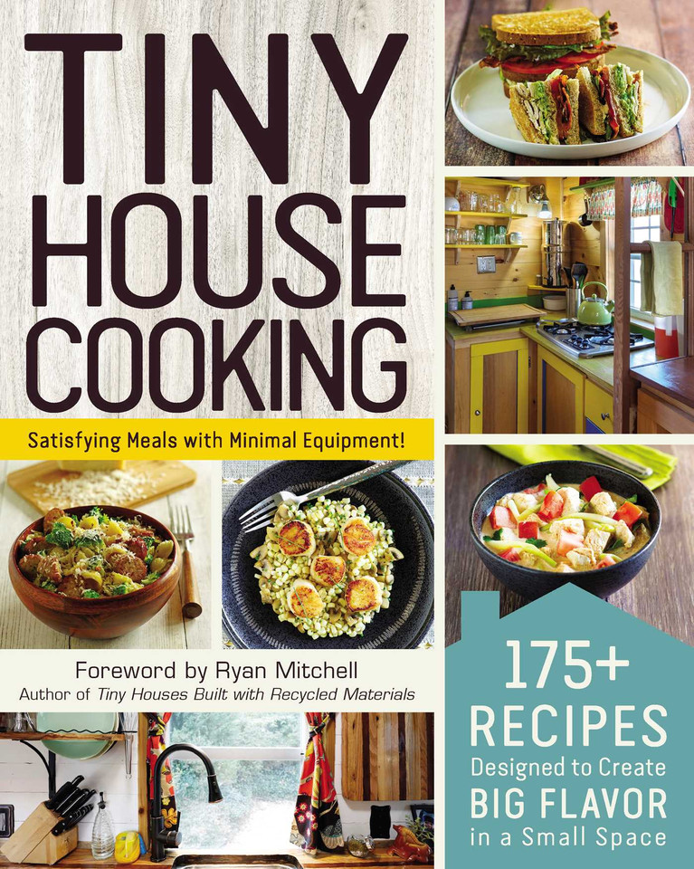Tiny House Cooking: 175+ Recipes Designed to Create Big Flavor in a Small Space (Tiny House Living Series) book cover by Adams Media