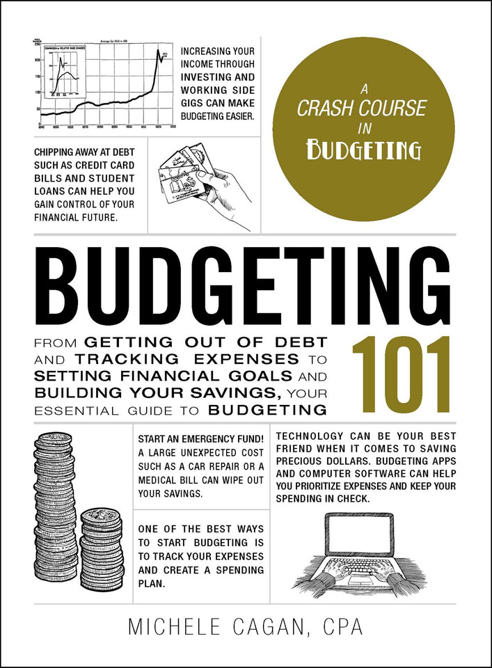 Budgeting 101: From Getting Out of Debt and Tracking Expenses to Setting Financial Goals and Building Your Savings, Your Essential Guide to Budgeting (Adams 101 Series) book cover by Michele Cagan