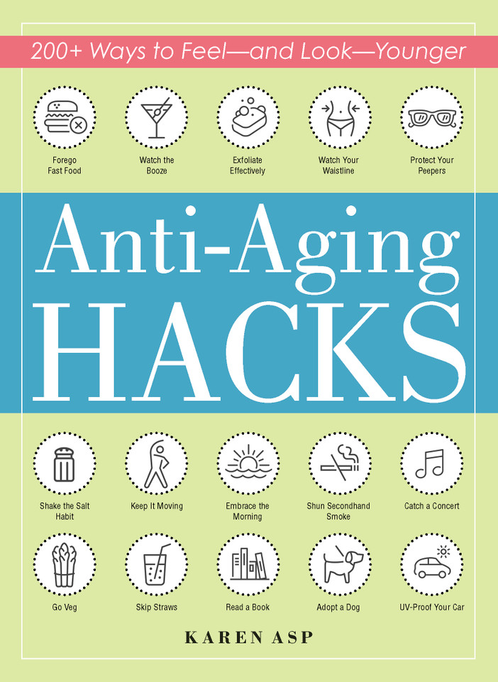 Anti-Aging Hacks: 200+ Ways to Feel--and Look--Younger (Life Hacks Series) book cover by Karen Asp