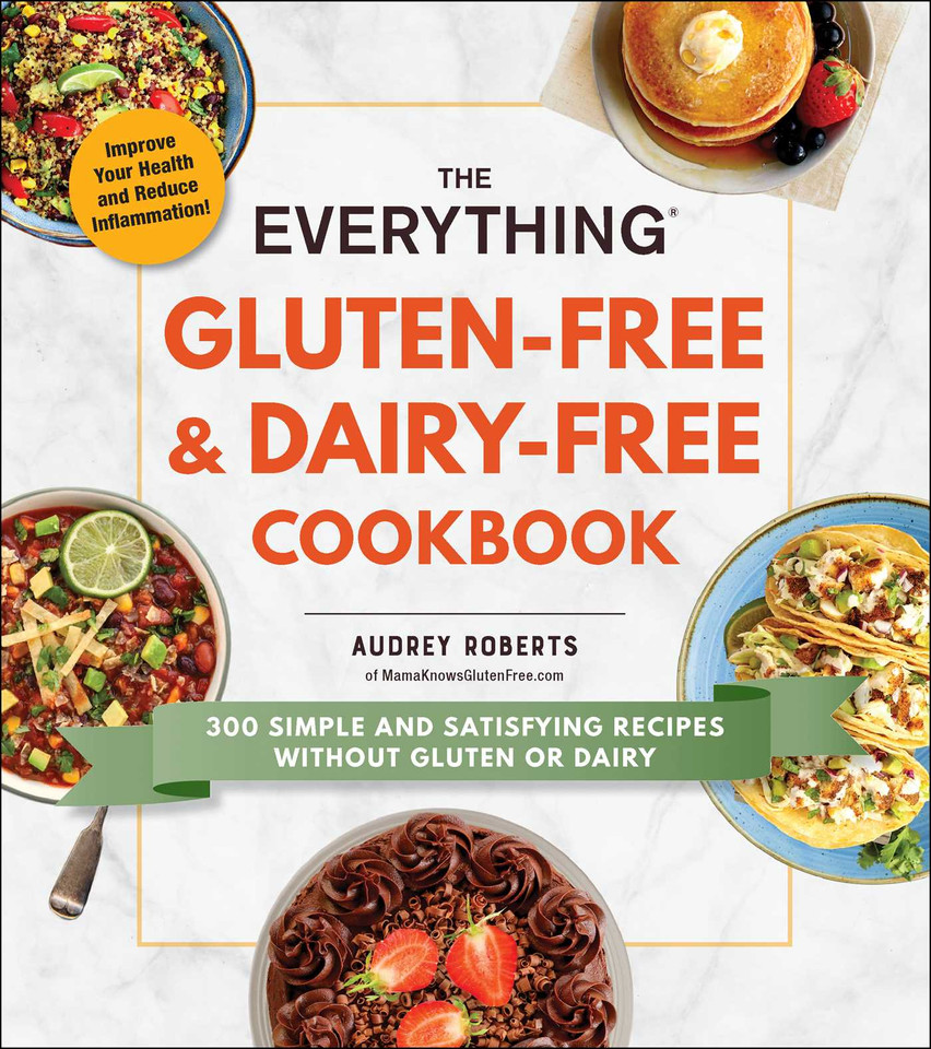 The Everything Gluten-Free & Dairy-Free Cookbook: 300 Simple and Satisfying Recipes without Gluten or Dairy (Everything® Series) book cover by Audrey Roberts