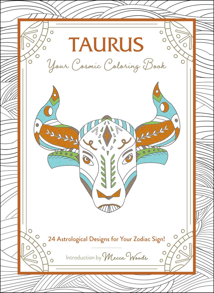 Taurus: Your Cosmic Coloring Book: 24 Astrological Designs for Your Zodiac Sign! (Cosmic Coloring Book Gift Series) book cover by Mecca Woods