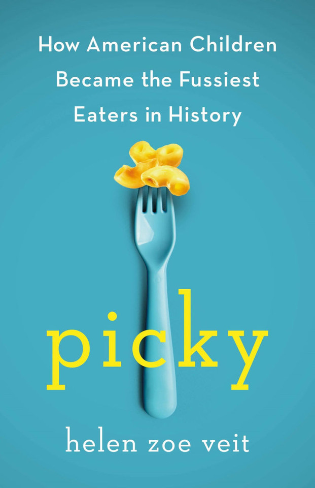 Picky: How American Children Became the Fussiest Eaters in History