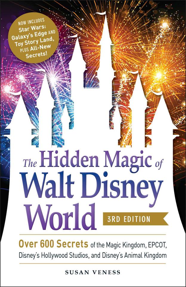 The Hidden Magic of Walt Disney World, 3rd Edition: Over 600 Secrets of the Magic Kingdom, EPCOT, Disney's Hollywood Studios, and Disney's Animal Kingdom (Disney Hidden Magic Gift Series) book cover by Susan Veness