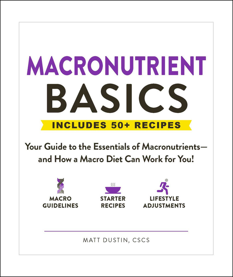Macronutrient Basics: Your Guide to the Essentials of Macronutrients—and How a Macro Diet Can Work for You! (Healthy Diet Basics) book cover by Matt Dustin