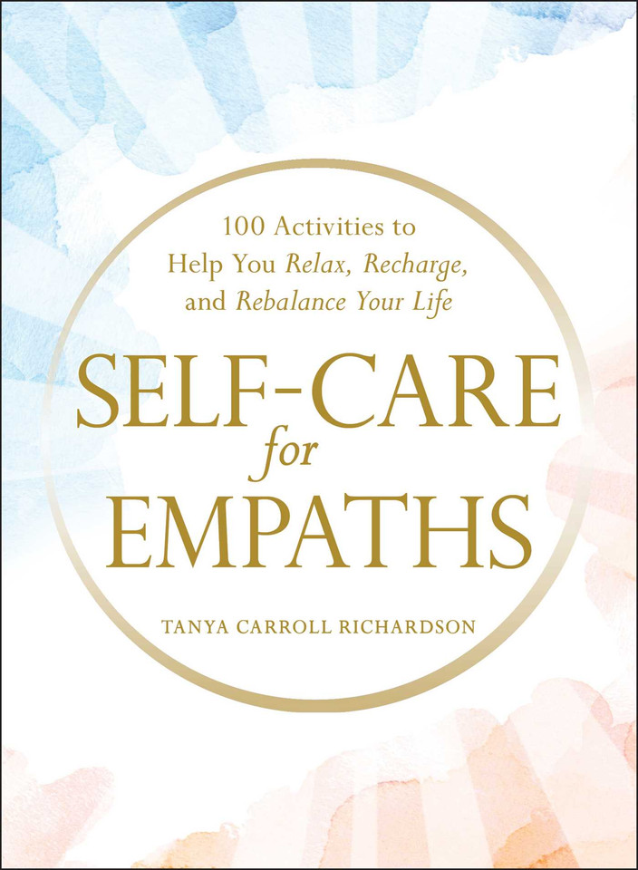 Self-Care for Empaths: 100 Activities to Help You Relax, Recharge, and Rebalance Your Life book cover by Tanya Carroll Richardson