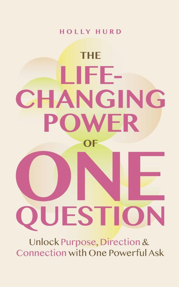 The Life-Changing Power of One Question