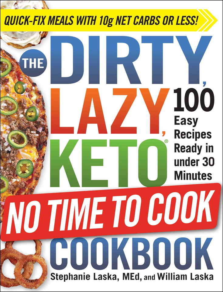 The DIRTY, LAZY, KETO No Time to Cook Cookbook: 100 Easy Recipes Ready in under 30 Minutes (DIRTY, LAZY, KETO Diet Cookbook Series) book cover by Stephanie Laska, William Laska