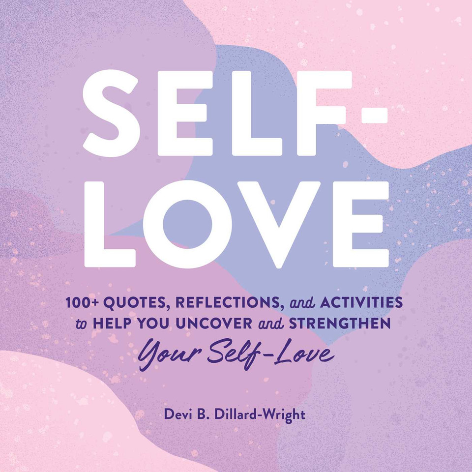 Self-Love: 100+ Quotes, Reflections, and Activities to Help You Uncover and Strengthen Your Self-Love book cover by Devi B. Dillard-Wright