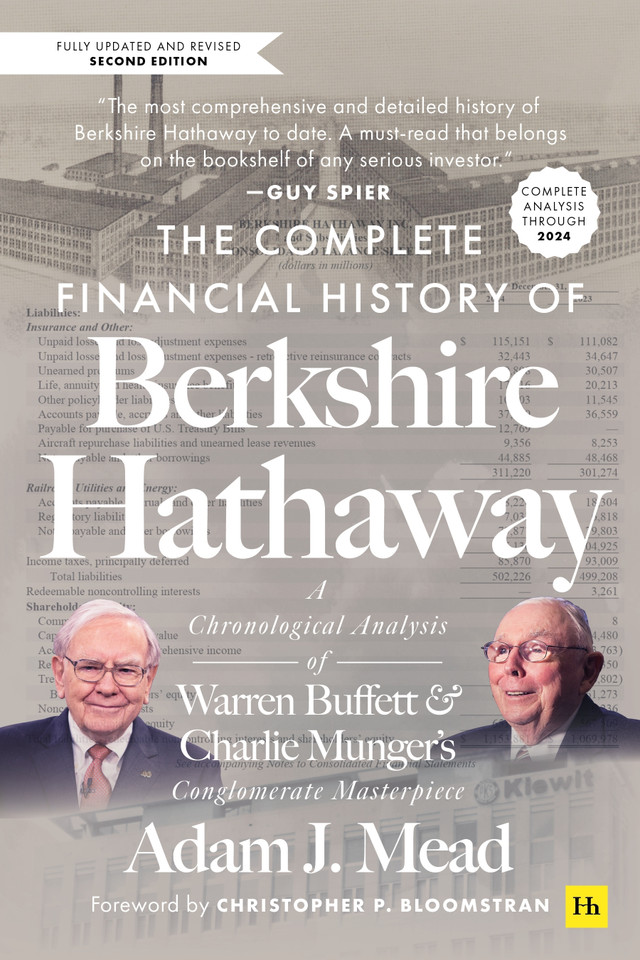 The Complete Financial History of Berkshire Hathaway, Second Edition: A Chronological Analysis of Warren Buffett and Charlie Munger's Conglomerate Masterpiece book cover by Adam J. Mead