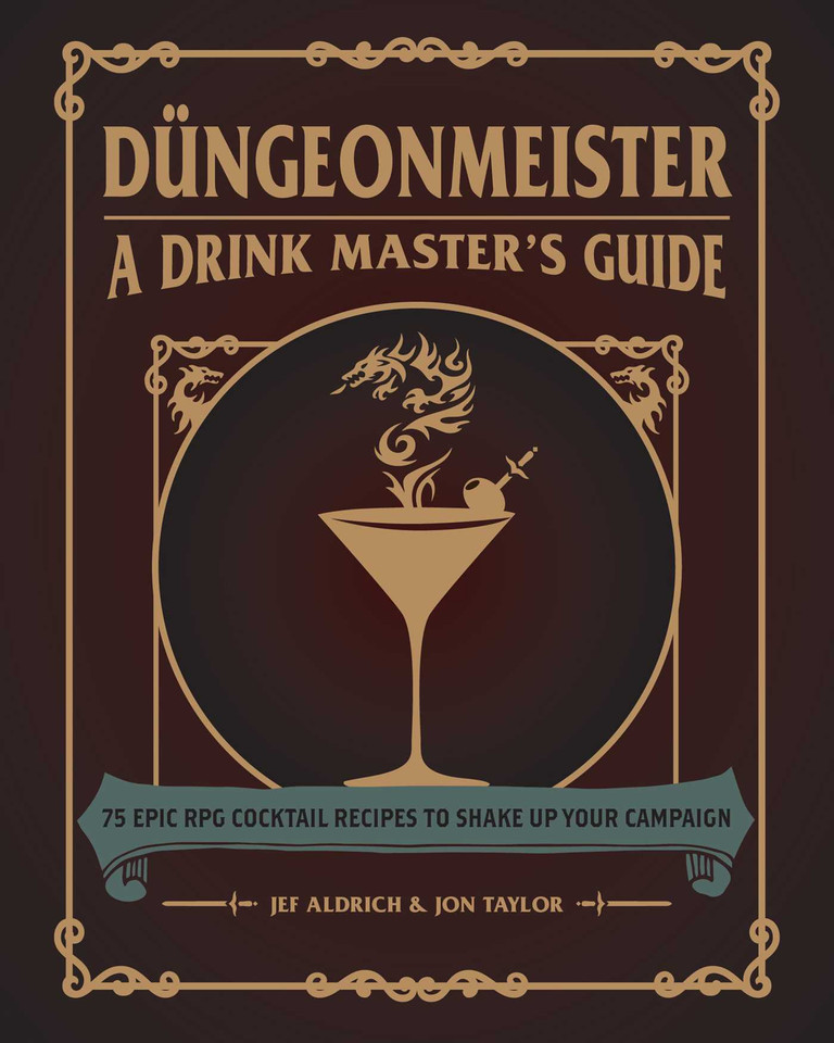 Düngeonmeister: 75 Epic RPG Cocktail Recipes to Shake Up Your Campaign (Düngeonmeister Series) book cover by Jef Aldrich, Jon Taylor