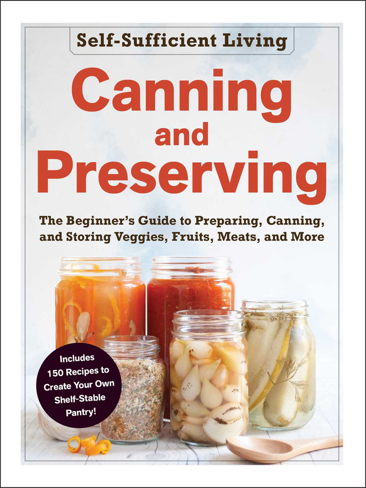 Canning and Preserving: The Beginner's Guide to Preparing, Canning, and Storing Veggies, Fruits, Meats, and More (Self-Sufficient Living Series) book cover by Adams Media