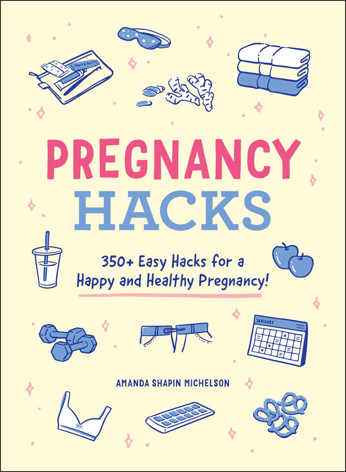 Pregnancy Hacks: 350+ Easy Hacks for a Happy and Healthy Pregnancy! (Life Hacks Series) book cover by Amanda Shapin Michelson