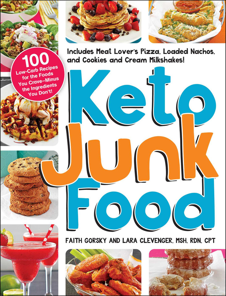Keto Junk Food: 100 Low-Carb Recipes for the Foods You Crave—Minus the Ingredients You Don't! book cover by Faith Gorsky, Lara Clevenger