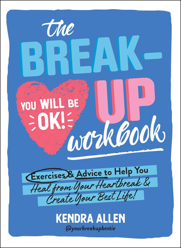 The Breakup Workbook: Exercises & Advice to Help You Heal from Your Heartbreak & Create Your Best Life! book cover by Kendra Allen
