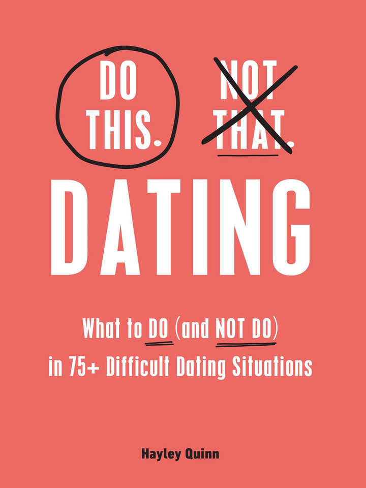 Do This, Not That: Dating: What to Do (and NOT Do) in 75+ Difficult Dating Situations (Do This Not That Series) book cover by Hayley Quinn