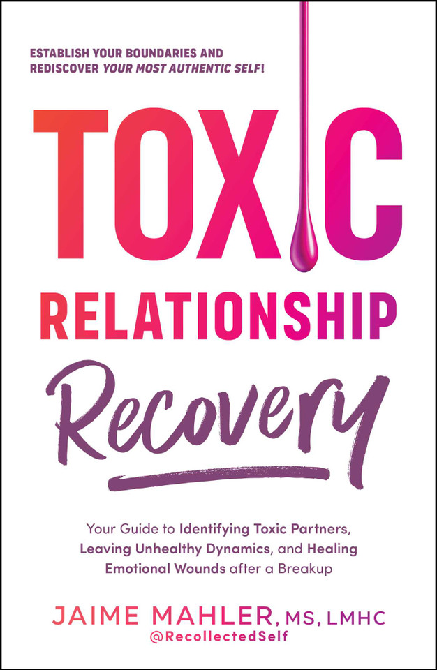 Toxic Relationship Recovery: Your Guide to Identifying Toxic Partners, Leaving Unhealthy Dynamics, and Healing Emotional Wounds after a Breakup book cover by Jaime Mahler