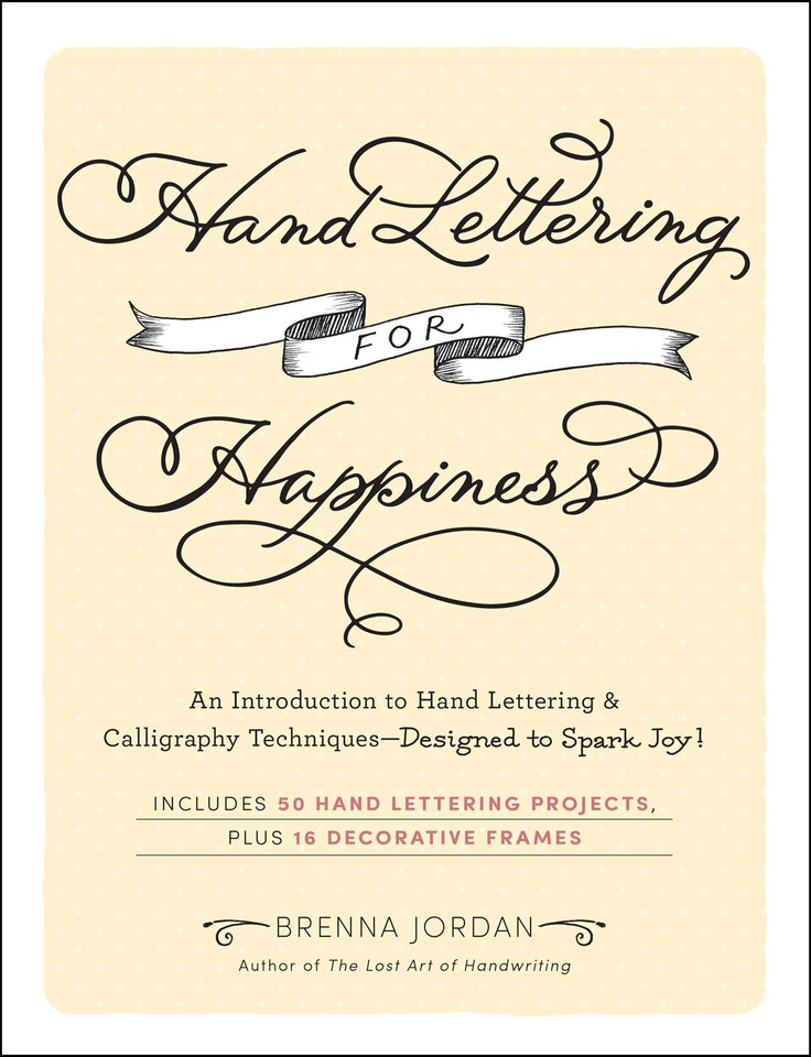 Hand Lettering for Happiness: An Introduction to Hand Lettering & Calligraphy Techniques—Designed to Spark Joy! book cover by Brenna Jordan