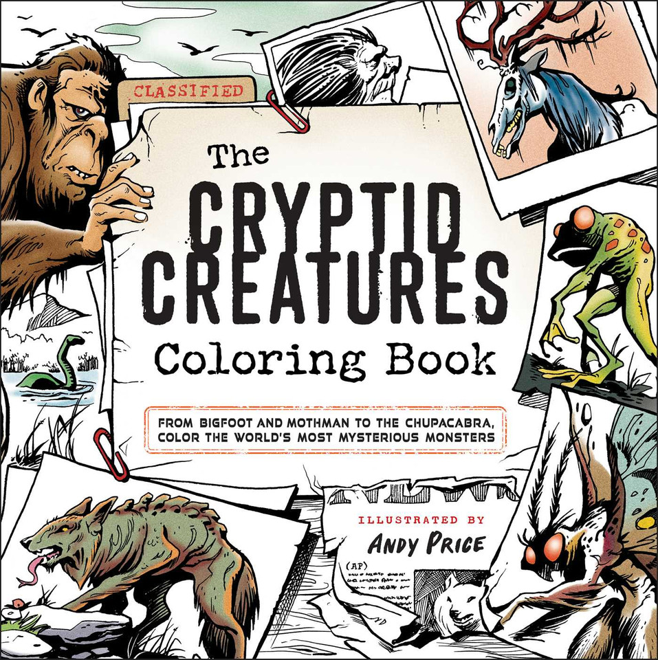 The Cryptid Creatures Coloring Book: From Bigfoot and Mothman to the Chupacabra, Color the World's Most Mysterious Monsters book cover by 