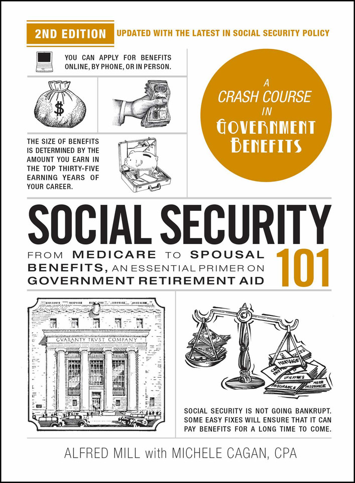 Social Security 101, 2nd Edition: From Medicare to Spousal Benefits, an Essential Primer on Government Retirement Aid (Adams 101 Series) book cover by Michele Cagan, Alfred Mill