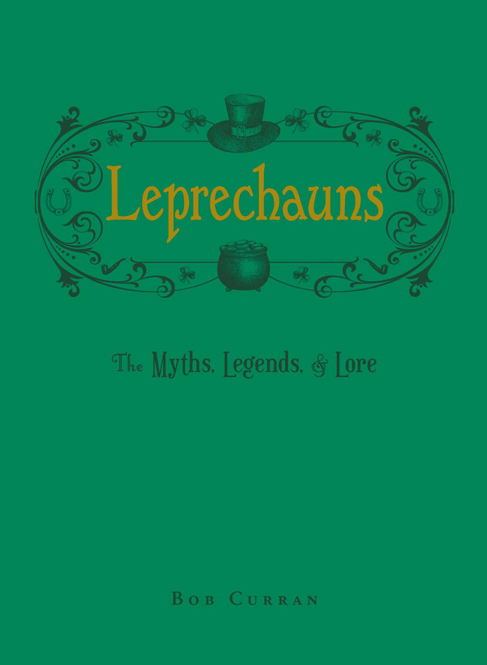Leprechauns: The Myths, Legends, & Lore book cover by Bob Curran