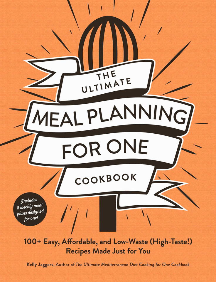 The Ultimate Meal Planning for One Cookbook: 100+ Easy, Affordable, and Low-Waste (High-Taste!) Recipes Made Just for You (Ultimate for One Cookbooks Series) book cover by Kelly Jaggers