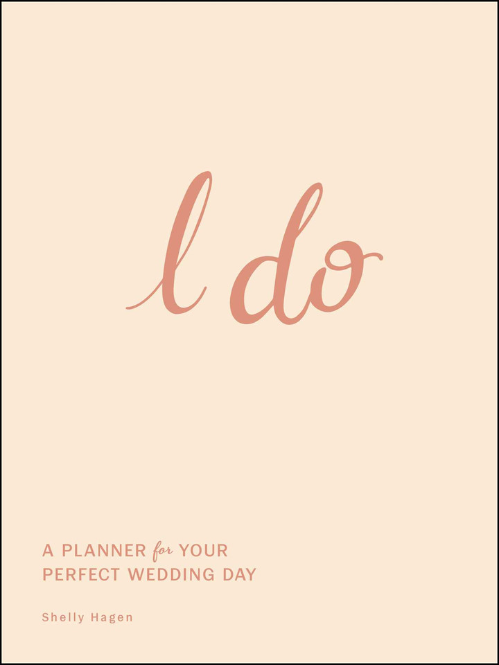 I Do: A Planner for Your Perfect Wedding Day book cover by Shelly Hagen