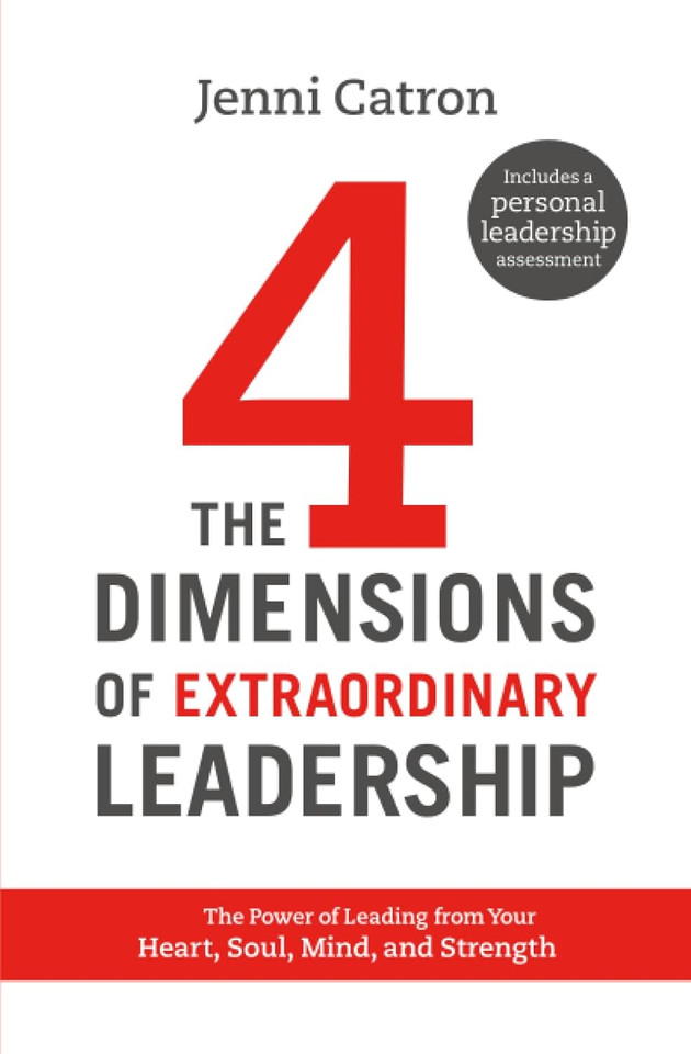 The Four Dimensions of Extraordinary Leadership: The Power of Leading from Your Heart, Soul, Mind, and Strength [Hardcover]