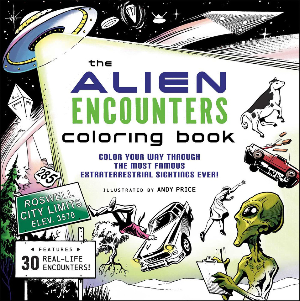The Alien Encounters Coloring Book: Color Your Way Through the Most Famous Extraterrestrial Sightings Ever! book cover by 