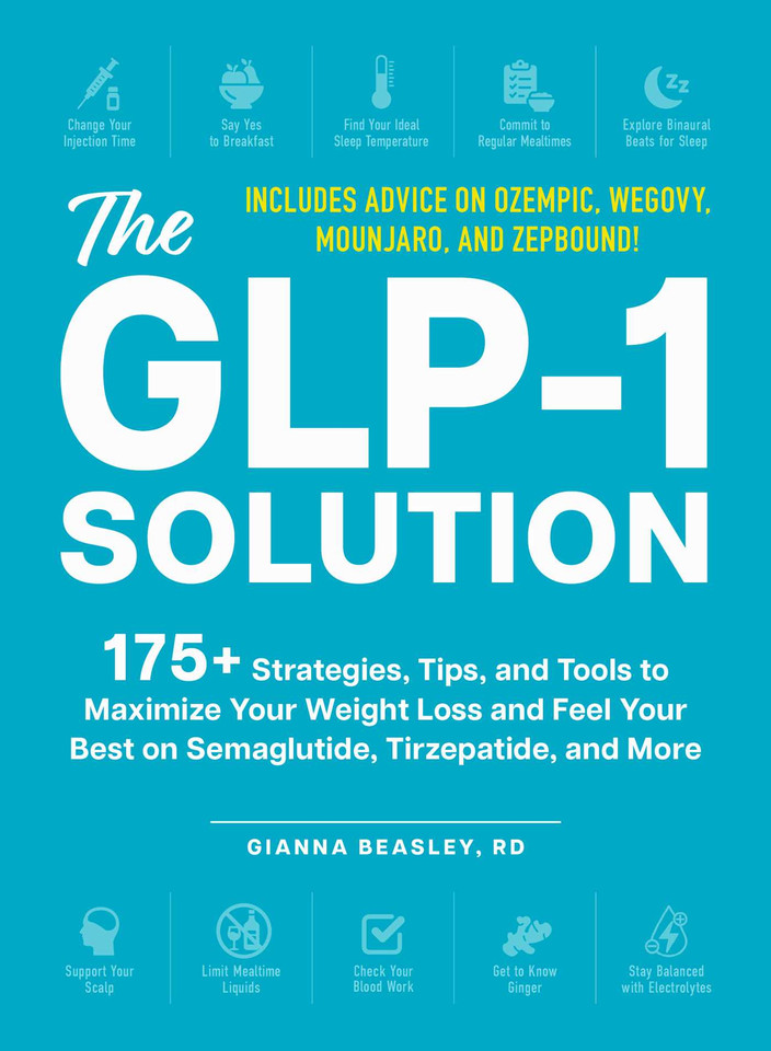 The GLP-1 Solution: 175+ Strategies, Tips, and Tools to Maximize Your Weight Loss and Feel Your Best on Semaglutide, Tirzepatide, and More book cover by Gianna Beasley