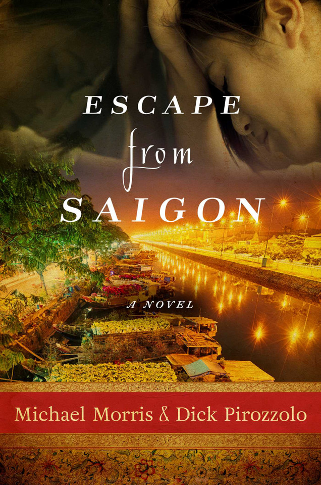 Escape from Saigon: A Novel book cover by Michael Morris, Dick Pirozzolo