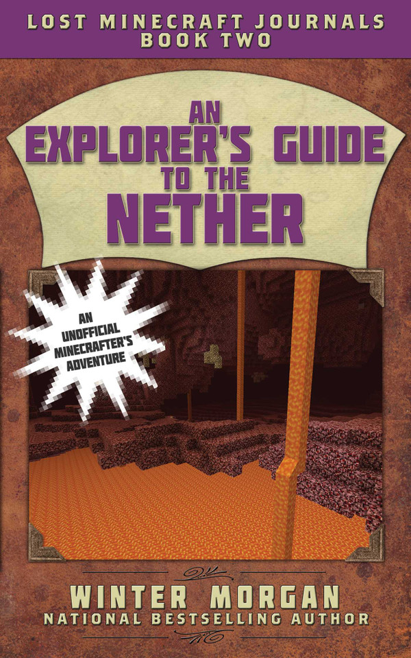 An Explorer's Guide to the Nether: Lost Minecraft Journals, Book Two (Lost Minecraft Journals Series) book cover by Winter Morgan