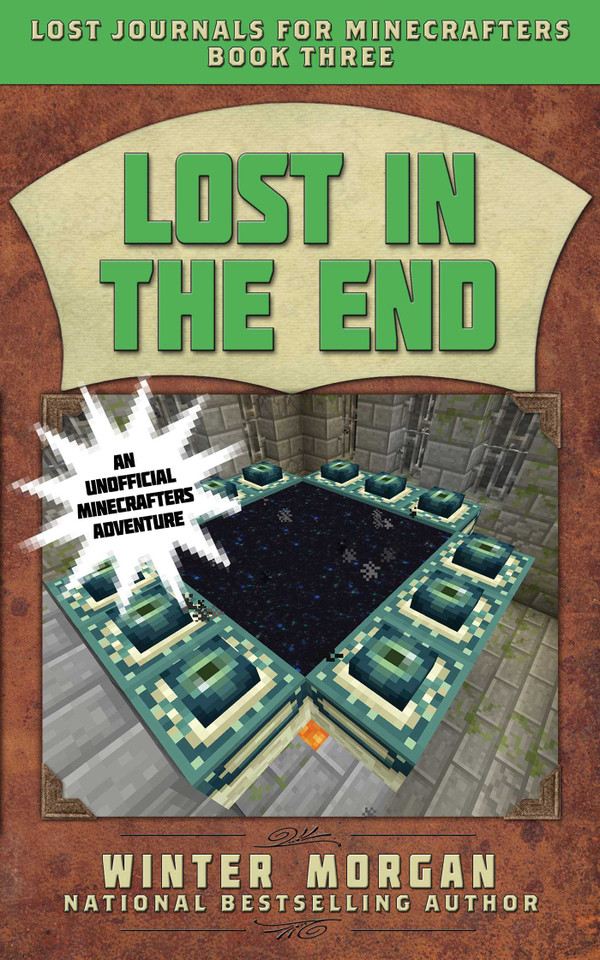 Lost in the End: Lost Journals for Minecrafters, Book Three (Lost Journals for Minecrafters Series) book cover by Winter Morgan
