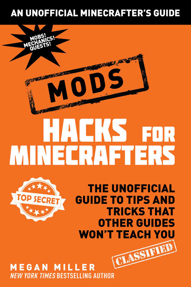 Hacks for Minecrafters: Mods: The Unofficial Guide to Tips and Tricks That Other Guides Won't Teach You book cover by Megan Miller
