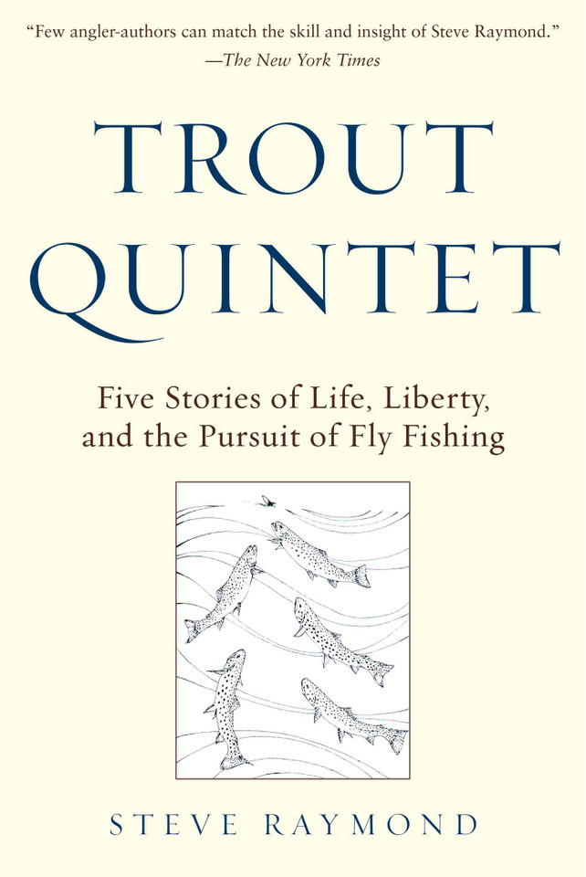 Trout Quintet: Five Stories of Life, Liberty, and the Pursuit of Fly Fishing book cover by Steve Raymond