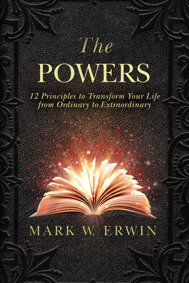 The Powers: 12 Principles to Transform Your Life from Ordinary to Extraordinary book cover by Mark W. Erwin