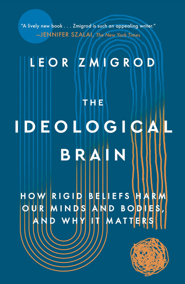 The Ideological Brain: How Rigid Beliefs Harm Our Minds and Bodies, and Why It Matters book cover by Leor Zmigrod