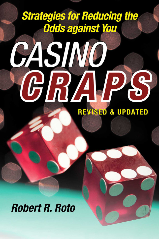 Casino Craps: Simple Strategies for Playing Smart, Lowering Risk, and Winning More book cover by Robert R. Roto